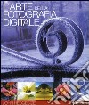 L'arte della fotografia digitale libro