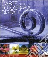 L'arte della fotografia digitale libro di Hedgecoe John