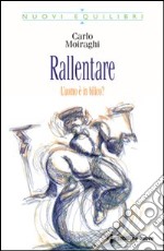 Rallentare. L'uomo è in bilico? libro