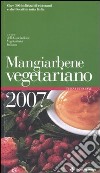 Mangiarbene vegetariano 2007 libro