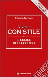 Vivere con stile. Il codice del successo