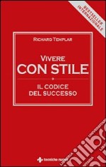 Vivere con stile. Il codice del successo