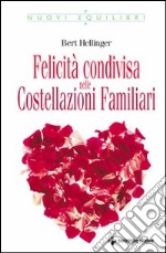 Felicità condivisa nelle costellazioni familiari libro