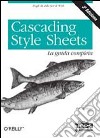 Cascading style sheets. La guida completa libro