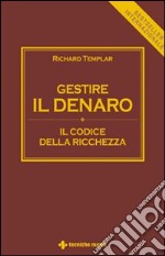 Gestire il denaro. Il codice della ricchezza