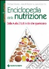 Enciclopedia della nutrizione. Dalla A alla Z tutti i cibi che guariscono libro