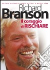 Il coraggio di rischiare libro di Branson Richard