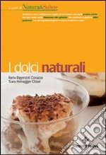 I dolci naturali. Ediz. illustrata libro