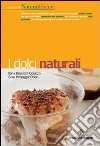 I dolci naturali. Ediz. illustrata libro