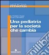 Una pediatria per la società che cambia libro