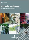 Strade urbane. Architettura e arredo. Ediz. illustrata libro di Favole Paolo