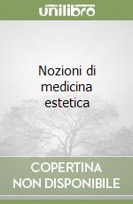 Nozioni di medicina estetica libro