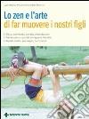 Lo zen e l'arte di far muovere i nostri figli libro