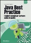 Java quality programming. I migliori consigi per scrivere codice di qualità libro