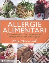 Allergie alimentari. 100 ricette senza uova, senza latticini, senza glutine, senza frutta a guscio. Ediz. illustrata libro