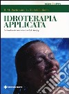 Idroterapia applicata. Naturalmente sani con il metodo Kneipp libro