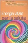 Energia vitale per la salute libro