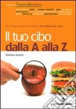 Il tuo cibo dalla A alla Z libro