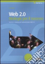 Web 2.0. Strategie per il successo