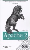 Apache 2. Per programmatori e amministratori di Apache. Guida pocket libro