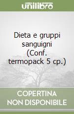 Dieta e gruppi sanguigni (Conf. termopack 5 cp.) libro