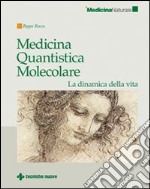 Medicina quantistica molecolare. La dinamica della vita