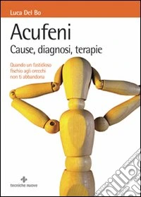 Acufeni. Cause, diagnosi, terapie libro