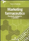 Marketing farmaceutico. Peculiarità strategiche e operative libro