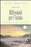 Riflessioni per l'anima. Il nostro pensiero sul divino: origine ed effetti libro di Hellinger Bert