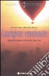 Guarigione emozionale. Liberarsi dalle dipendenze con il metodo del Chopra Center libro di Simon David Chopra Deepak