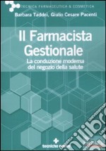 Il Farmacista gestionale. La conduzione moderna del negozio della salute libro usato