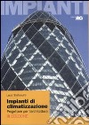 Impianti di climatizzazione. Progettare per l'architettura libro