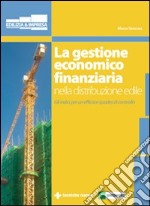 La gestione economico finanziaria nella distribuzione edile. Gli indici per un efficace quadro di controllo libro