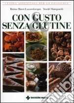 Con gusto e senza glutine. Cucina appetitosa per la celiachia