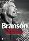 Il Business senza segreti. Esperienze di un imprenditore globale libro di Branson Richard