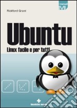 Ubuntu Linux. Linux facile per tutti libro