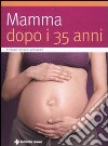 Mamma dopo i 35 anni libro