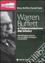 Warren Buffett e l'interpretazione dei bilanci. Identificare le aziende con un solido vantaggio competitivo libro