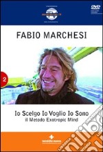 Io scelgo, io voglio, io sono. Il metodo Extropic Mind. Con DVD libro