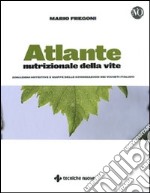 Atlante nutrizionale della vite. Zonazioni nutritive e mappe delle concimazioni dei vigneti italiani libro