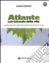 Atlante nutrizionale della vite. Zonazioni nutritive e mappe delle concimazioni dei vigneti italiani libro di Fregoni Mario