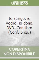 Io scelgo, io voglio, io dono. DVD. Con libro (Conf. 5 cp.) libro