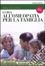 Guida all'omeopatia per la famiglia libro