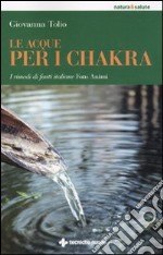 Le acque per i chakra. I rimedi di fonti italiane Fons Animi libro