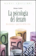 La psicologia del denaro. Ricchezza e qualità della vita libro