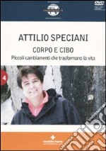 Corpo e cibo. Piccoli cambiamenti che trasformano la vita. Con DVD libro