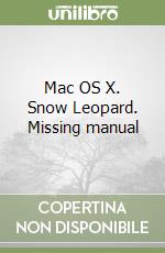 Mac OS X. Snow Leopard. Missing manual libro