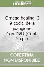 Omega healing. I 9 codici della guarigione. Con DVD (Conf. 5 cp.) libro