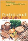 Prodotti Naturali dalla A alla Z libro