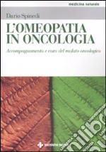 L'omeopatia in oncologia. Accompagnamento e cura del malato oncologico libro